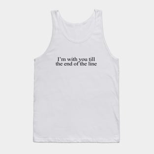 I'm with You till the End of the Line Tank Top